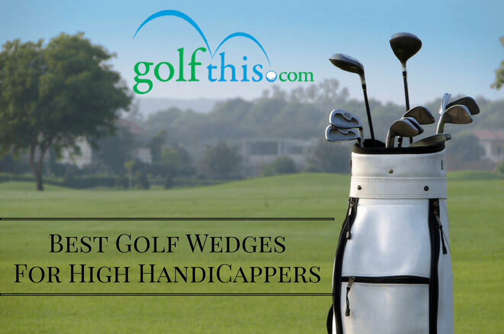 Best Golf Wedges for High Handicappers Review